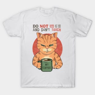 Do Not Look At Me, Do Not Talk To Me and Don't Touch My Coffee T-Shirt